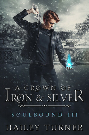 A Crown of Iron & Silver by Hailey Turner