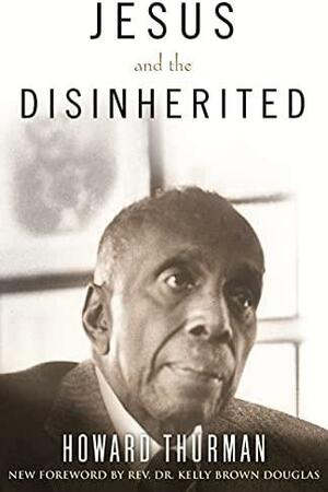 Jesus and the Disinherited, Gift Edition by Howard Thurman, Kelly Douglas