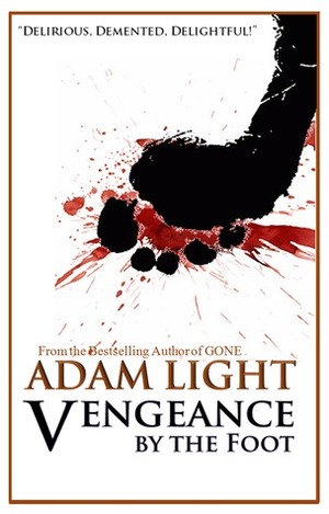 Vengeance by the Foot by Adam Light