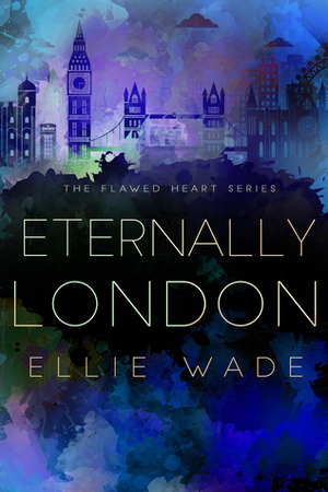 Eternally London by Ellie Wade