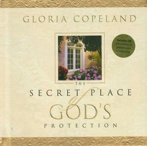 Secret Place of God's Protection: Includes CD with Teaching on Protection and 6 Praise Songs by Gloria Copeland