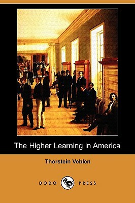 The Higher Learning in America (Dodo Press) by Thorstein Veblen