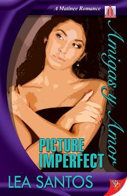 Picture Imperfect by Lea Santos