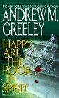 Happy Are the Poor in Spirit by Andrew M. Greeley