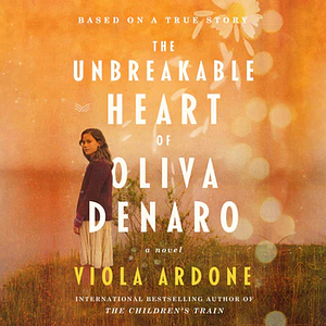 The Unbreakable Heart of Oliva Denaro by Viola Ardone