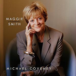 Maggie Smith: A Biography audiobook by Michael Coveney