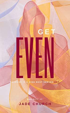 Get Even (Sun City #1) by Jade Church