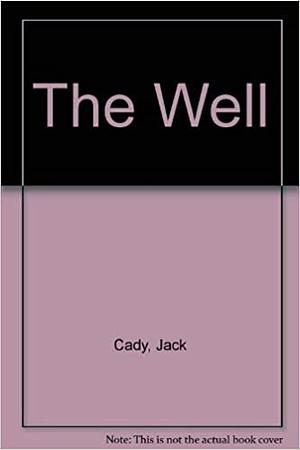 The Well by Jack Cady