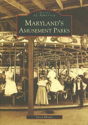 Maryland's Amusement Parks by Jason Rhodes