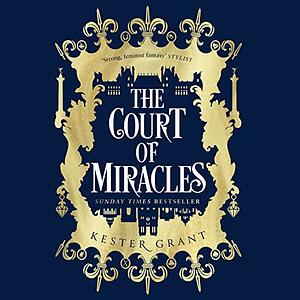 The Court of Miracles by Kester Grant