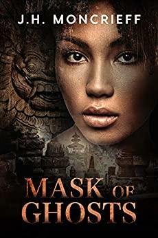 Mask of Ghosts by J.H. Moncrieff