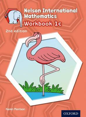 Nelson International Mathematics 2nd Edition Workbook 1c by Karen Morrison