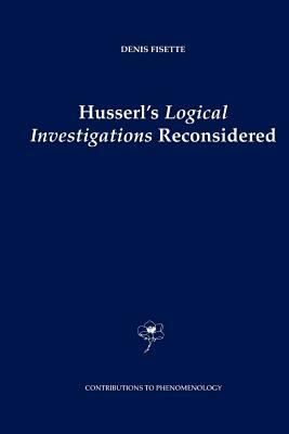 Husserl's Logical Investigations Reconsidered by 