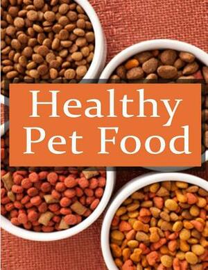 Healthy Pet Foods: The Ultimate Recipe Guide by Terri Smitheen