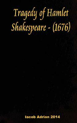 Tragedy of Hamlet Shakespeare - (1676) by William Shakespeare