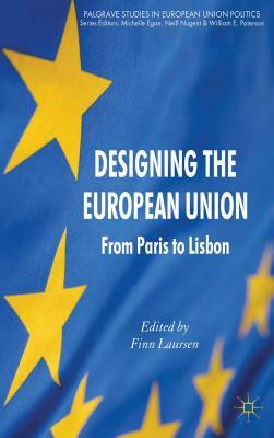 Designing the European Union: From Paris to Lisbon by 