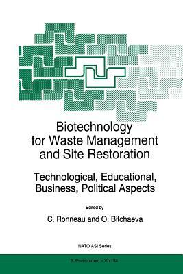 Biotechnology for Waste Management and Site Restoration: Technological, Educational, Business, Political Aspects by 