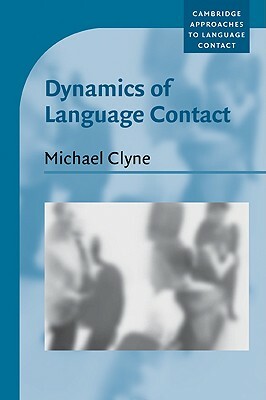Dynamics of Language Contact: English and Immigrant Languages by Michael Clyne, Clyne Michael