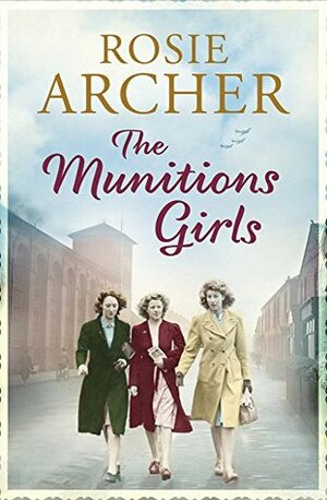 The Munitions Girls by Rosie Archer