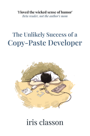 The Unlikely Success of a Copy-Paste Developer by Iris Classon