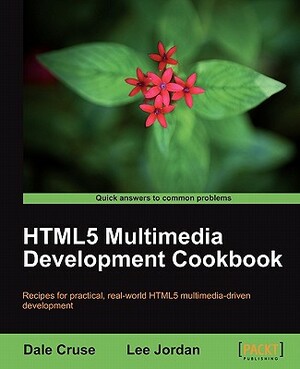 Html5 Multimedia Development Cookbook by Lee Jordan, Dale Cruse