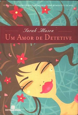 Um Amor de Detetive by Sarah Mason