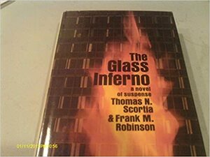 The Glass Inferno by Thomas N. Scortia, Frank M. Robinson