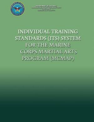 Individual Training Standards (ITS) System for the Marine Corps Martial Arts Program (MCMAP) by Department of the Navy