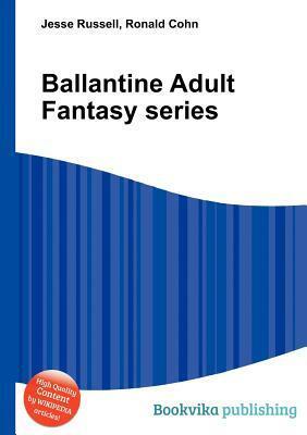 Ballantine Adult Fantasy Series by Jesse Russell, Ronald Cohn