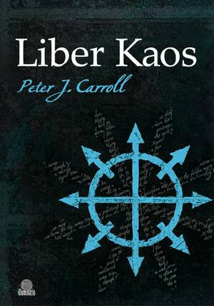 Liber Kaos by Peter J. Carroll