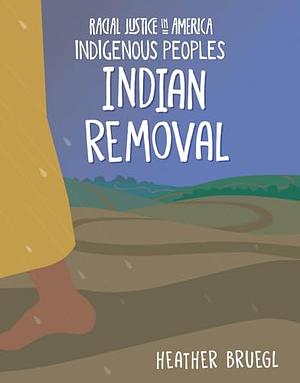 Indian Removal by Heather Bruegl