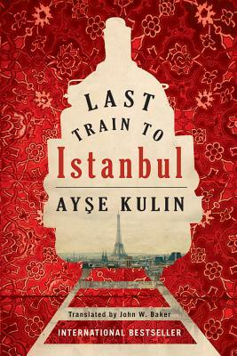 Last Train to Istanbul by Ay&#351;e Kulin