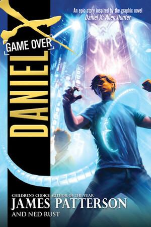 Daniel X: Game Over by Ned Rust, James Patterson