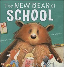 The New Bear at School by Carrie Weston