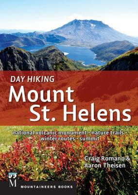 Day Hiking Mount St. Helens by Craig Romano, Aaron Theisen