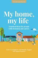 My Home, My Life: Practical Ideas for People with Dementia and Carers by Agnes Houston, Colm Cunningham, Natalie Duggan