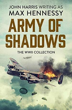 Army of Shadows: The WWII Collection by Max Hennessy