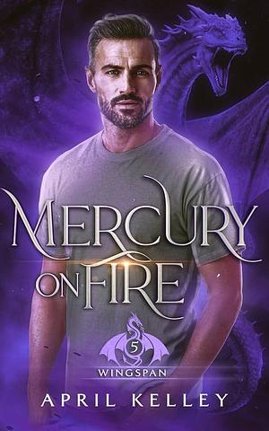 Mercury on Fire by April Kelley