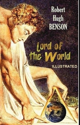 Lord of the World Illustrated by Robert Hugh Benson