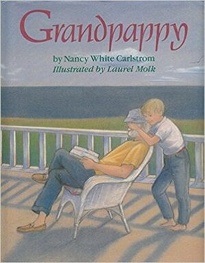 Grandpappy by Nancy White Carlstrom, Laurel Molk