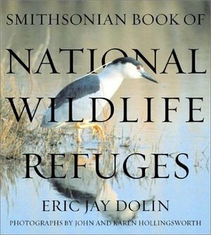 Smithsonian Book of National Wildlife Refuges by Eric Jay Dolin