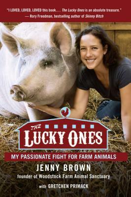 The Lucky Ones: My Passionate Fight for Farm Animals by Jenny Brown