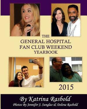 The General Hospital Fan Club Weekend Yearbook - 2015 (Black & White Version) by Katrina Rasbold