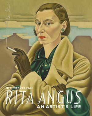 Rita Angus: An Artist's Life by Jill Trevelyan