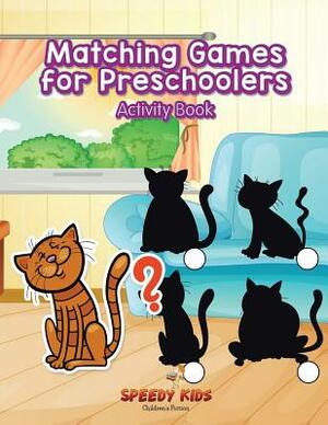 Matching Games for Preschoolers Activity Book by Speedy Kids