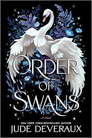 Order of Swans: A Magical Romantasy Journey of Love and Destiny in a Fairy Tale Kingdom, Filled with Suspense, Romance, and the Power to Change Fate by Jude Deveraux, Jude Deveraux