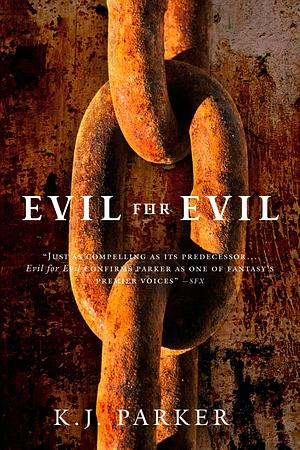 Evil For Evil: The Engineer Trilogy: Book Two by K.J. Parker, K.J. Parker