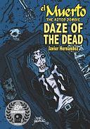 El Muerto the Aztec Zombie: Daze of the Dead, Volume 1 by Javier Hernandez