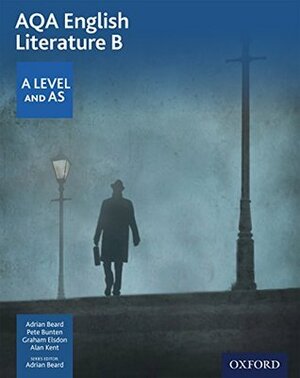 AQA A Level English Literature B: Student Book eBook by Graham Elsdon, Pete Bunten, Adrian Beard, Andrew Kent