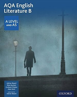 AQA A Level English Literature B: Student Book eBook by Andrew Kent, Graham Elsdon, Pete Bunten, Adrian Beard